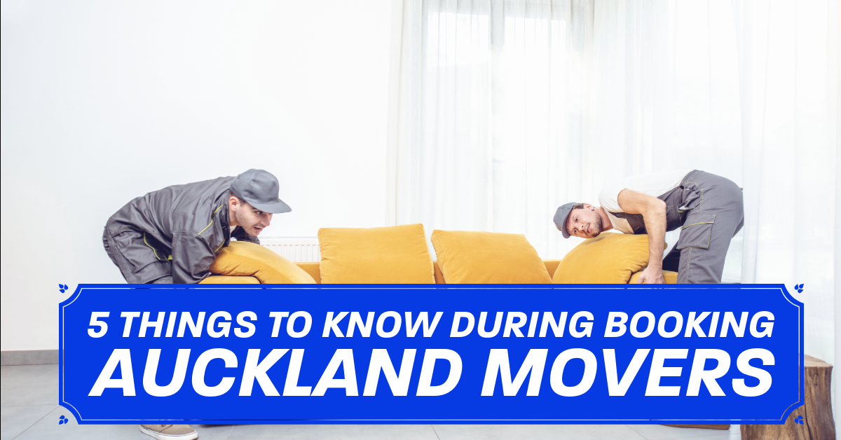 5 Things to Know During Booking Auckland Movers