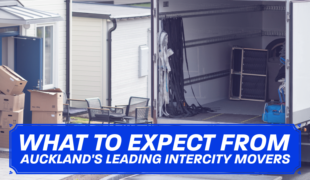 What to Expect from Auckland’s Leading Intercity Movers