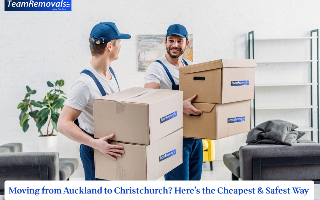 Moving from Auckland to Christchurch? Here’s the Cheapest & Safest Way