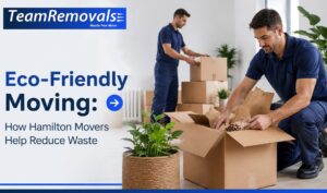 Eco-Friendly Moving: How Hamilton Movers Help Reduce Waste